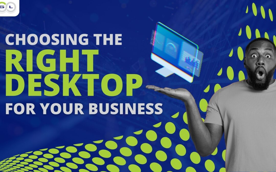 Choosing the Right Desktop for Your Business